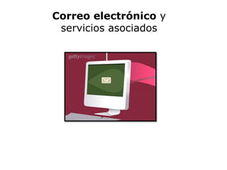 Correo electrónico y
servicios asociados
 