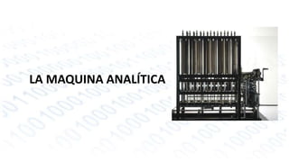LA MAQUINA ANALÍTICA 
 