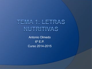 Antonio Olmedo 
6º E.P. 
Curso 2014-2015 
 