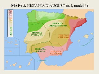 MAPA 3. HISPANIA D’AUGUST (s. I, model 4)  