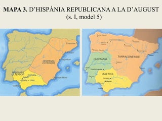 MAPA 3. D’HISPÀNIA REPUBLICANA A LA D’AUGUST (s. I, model 5)  
