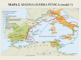 MAPA 2. SEGONA GUERRA PÚNICA (model 1) 
228-209 aC  