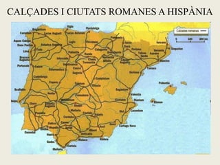 CALÇADES I CIUTATS ROMANES A HISPÀNIA  