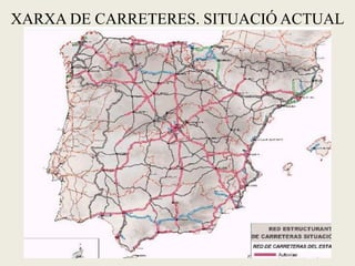 XARXA DE CARRETERES. SITUACIÓ ACTUAL  