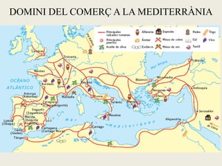 DOMINI DEL COMERÇ A LA MEDITERRÀNIA 
 