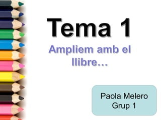 Paola Melero
Grup 1
 