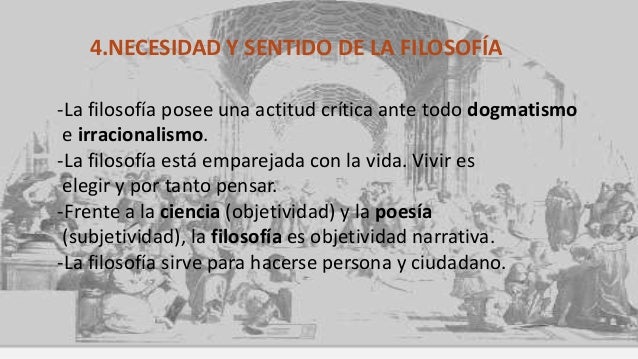 LA FILOSOFÍA. SU SENTIDO, SU NECESIDAD Y SU HISTORIA Tema 1