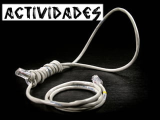 Actividades
 