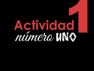 Actividad
unonúmero
 