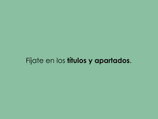 Fíjate en los títulos y apartados.
 