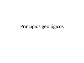 Principios geológicos
 