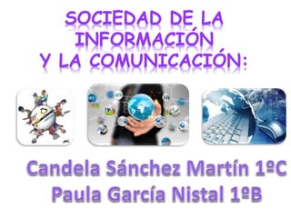 SOCIEDAD DE LA
INFORMACIÓN
Y LA COMUNICACIÓN:
 