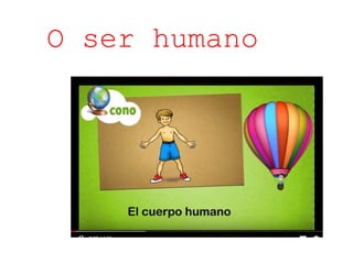 O ser humano
 