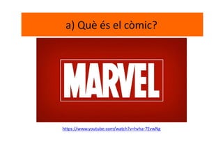 a) Què és el còmic?
 