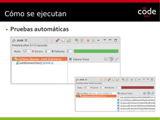 Cómo se ejecutan
● Pruebas automáticas
 