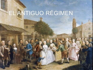 EL ANTIGUO RÉGIMEN
 