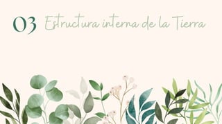 Estructura interna de la Tierra
03
 
