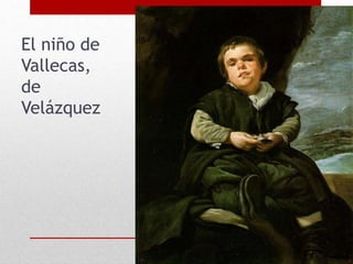 El niño de
Vallecas,
de
Velázquez
 