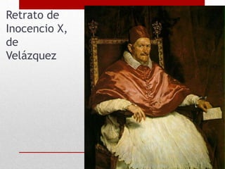 Retrato de
Inocencio X,
de
Velázquez
 