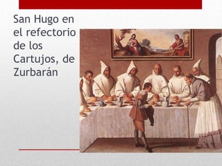 San Hugo en
el refectorio
de los
Cartujos, de
Zurbarán
 
