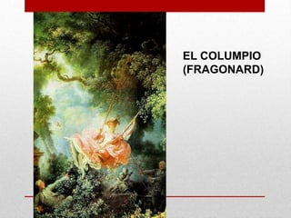 EL COLUMPIO
(FRAGONARD)
 