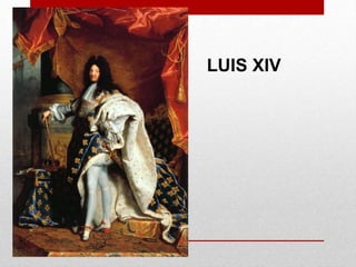 LUIS XIV
 