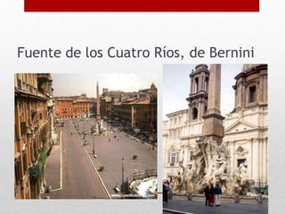 Fuente de los Cuatro Ríos, de Bernini
 