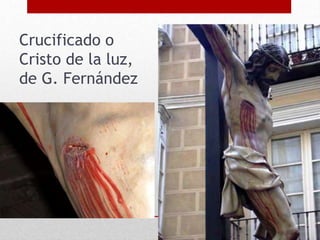 Crucificado o
Cristo de la luz,
de G. Fernández
 