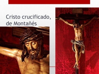 Cristo crucificado,
de Montañés
 