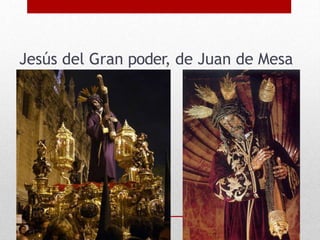 Jesús del Gran poder, de Juan de Mesa
 