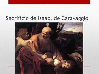 Sacrificio de Isaac, de Caravaggio
 