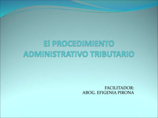 FACILITADOR:
ABOG. EFIGENIA PIRONA
 