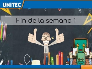 40
Fin de la semana 1
 