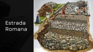 Estrada
Romana
 