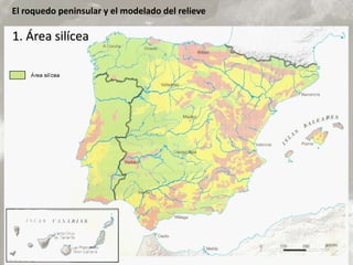 El roquedo peninsular y el modelado del relieve
1. Área silícea
 