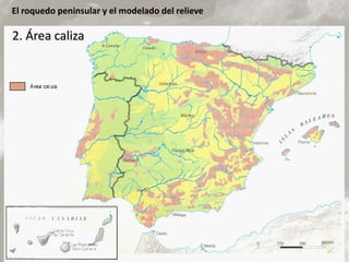 El roquedo peninsular y el modelado del relieve
2. Área caliza
 