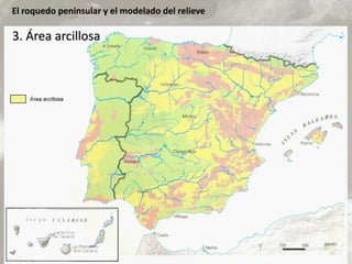 El roquedo peninsular y el modelado del relieve
3. Área arcillosa
 