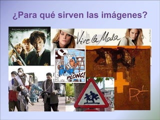 ¿Para qué sirven las imágenes? 