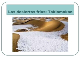 Los desiertos fríos: Taklamakan 