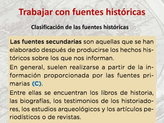 Trabajar con fuentes históricas
Clasificación de las fuentes históricas
 