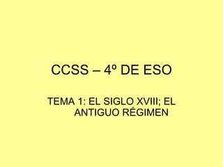 CCSS – 4º DE ESO TEMA 1: EL SIGLO XVIII; EL ANTIGUO RÉGIMEN 