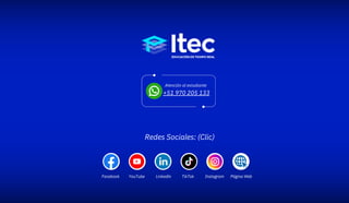 +51 970 205 133
Atención al estudiante
Redes Sociales: (Clic)
Facebook YouTube Linkedln TikTok Instagram Página Web
 