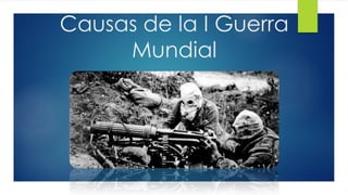 Causas de la I Guerra
Mundial
 