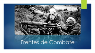 Frentes de Combate
 