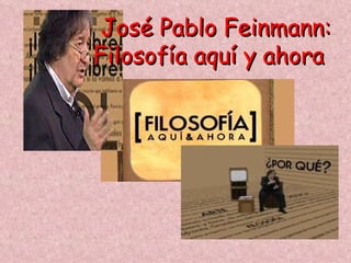 José Pablo Feinmann: Filosofía aquí y ahora  
