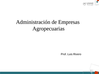 Administración de Empresas  Agropecuarias Prof. Luis Rivero 