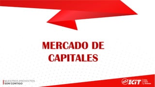 MERCADO DE
CAPITALES
 