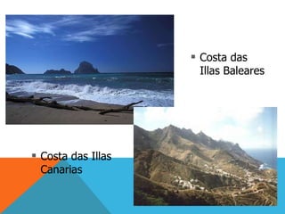 Costa das Illas Baleares Costa das Illas Canarias 
