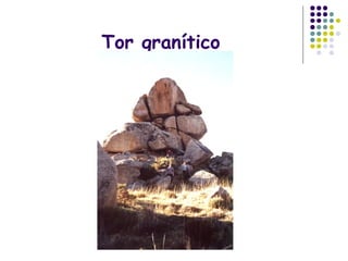 Tor granítico
 