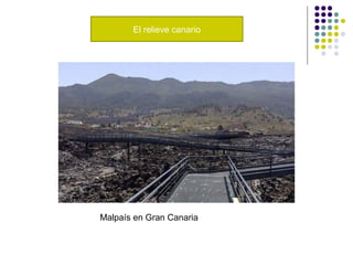 El relieve canario
Malpaís en Gran Canaria
 